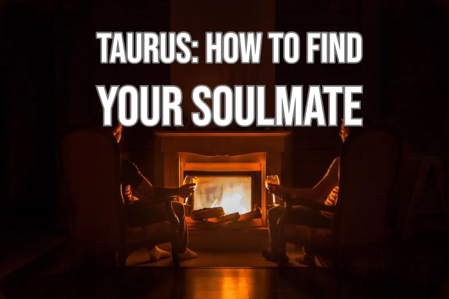 Taurus Soulmate: How Do You Find Your Soulmate?